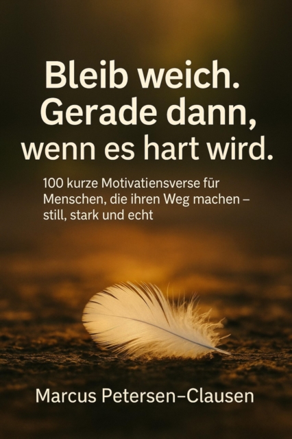 Bleib weich. Gerade dann, wenn es hart wird