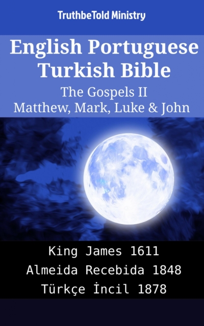 English Portuguese Turkish Bible - The Gospels II - Matthew, Mark, Luke & John