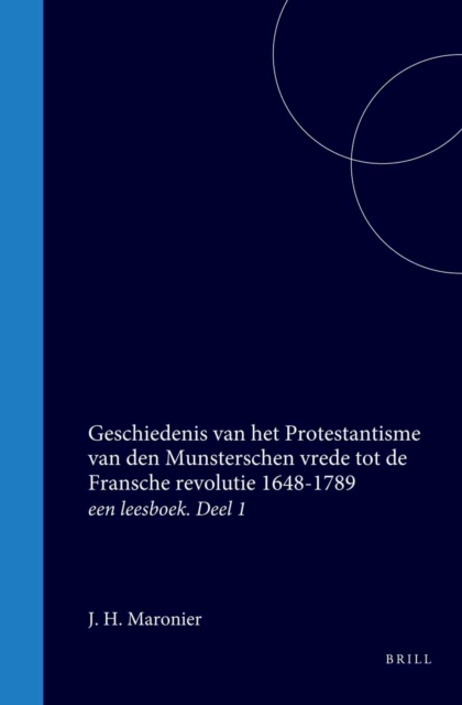 Geschiedenis van het Protestantisme van den Munsterschen vrede tot de Fransche revolutie 1648-1789