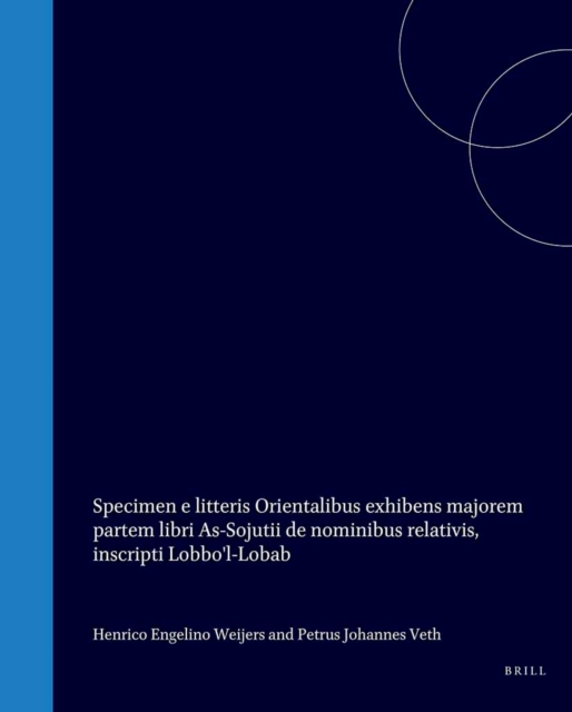 Specimen e litteris Orientalibus exhibens majorem partem libri As-Sojutii de nominibus relativis, inscripti Lobbo'l-Lobab