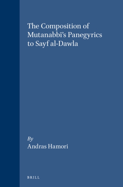 Composition of Mutanabbi's Panegyrics to Sayf al-Dawla