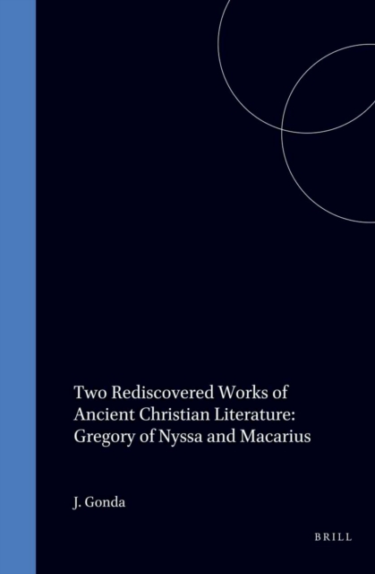Two Rediscovered Works of Ancient Christian Literature: Gregory of Nyssa and Macarius