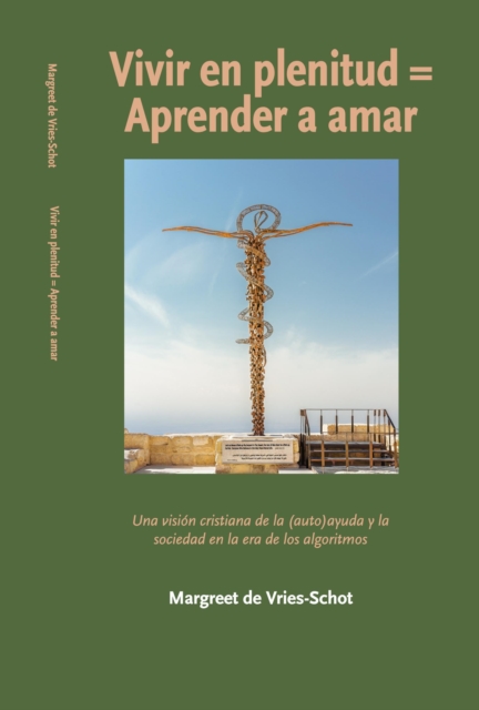 Vivir en plenitud = Aprender a amar. Una vision cristiana de la (auto)ayuda y la sociedad en la era de los algoritmos