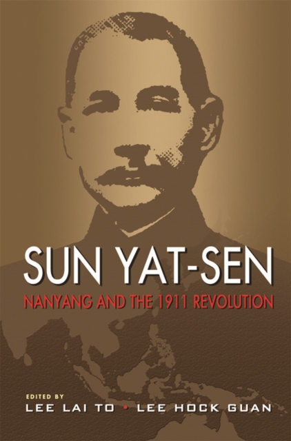 Sun Yat-Sen, Nanyang and the 1911 Revolution