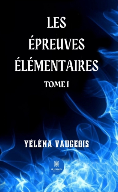 Les epreuves elementaires - Tome 1