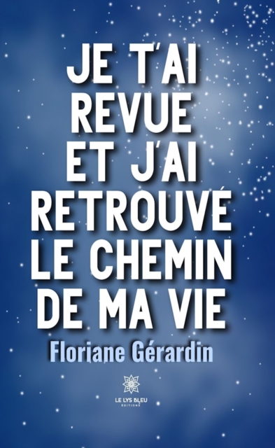 Je t'ai revue et j'ai retrouve le chemin de ma vie
