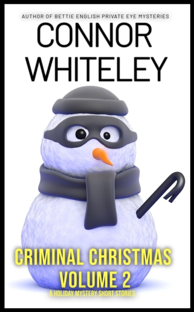Criminal Christmas Volume 2: 6 Holiday Mystery Short Stories