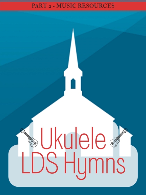 Ukulele LDS Hymns Part 2