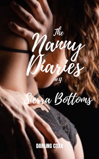 Nanny Diaries #4: Sierra Bottoms