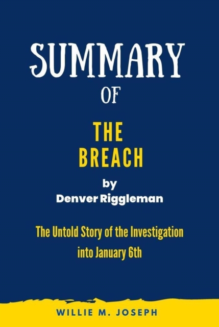 Summary of The Breach By Denver Riggleman: The Untold Story of the Investigation into January 6th