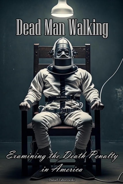 Dead Man Walking: Examining the Death Penalty in America