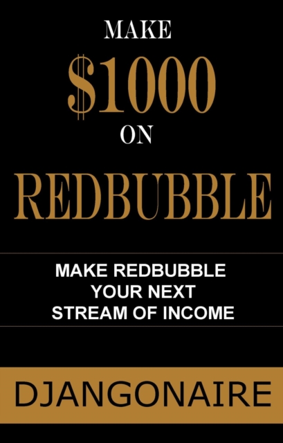 Make $1000 on Redbubble
