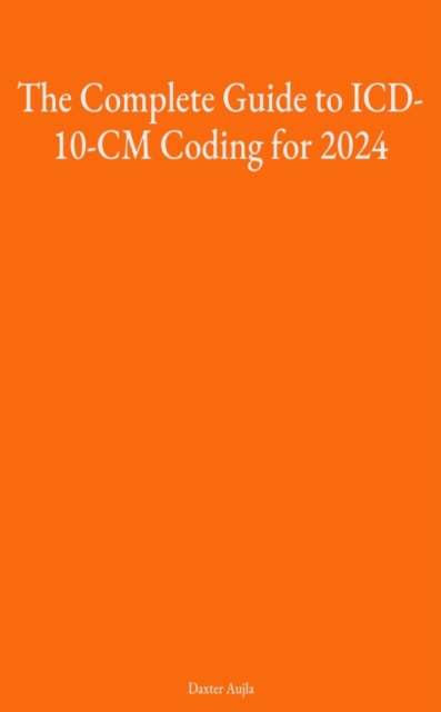 Complete Guide to ICD-10-CM Coding for 2024