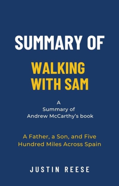Summary of Walking with Sam by Andrew McCarthy: A Father, a Son, and Five Hundred Miles Across Spain