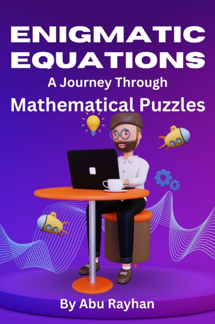 Enigmatic Equations: A Journey Through Mathematical Puzzles