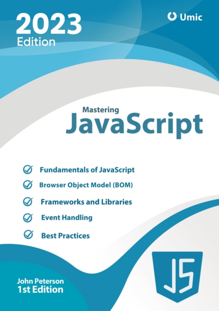 Mastering JavaScript : A Comprehensive Guide to the World's Most Popular Programming Language
