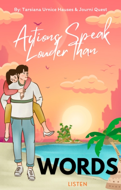 Actions Speak Louder than Words