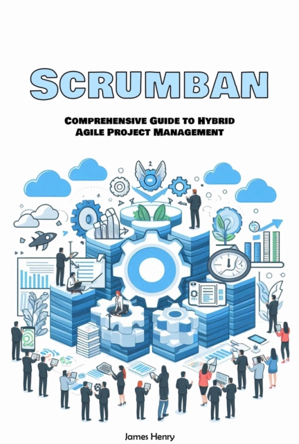 Scrumban: Comprehensive Guide to Hybrid Agile Project Management