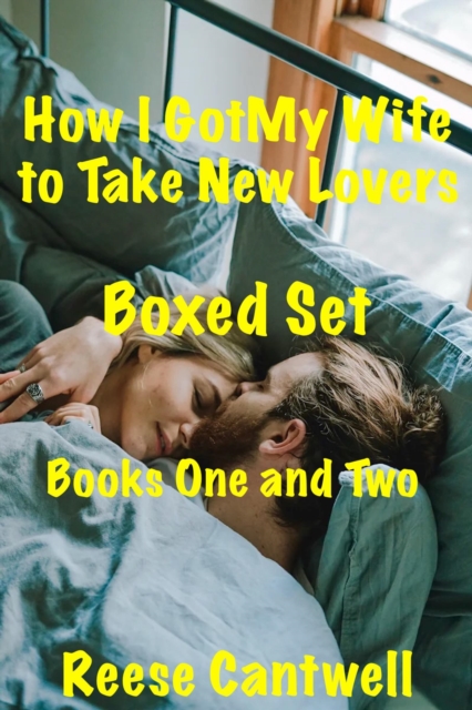 How I Got My Wife to Take New Lovers: Boxed Set: Books One and Two