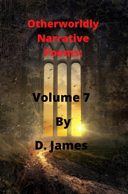 Otherworldly Narrative Poems: Volume 7