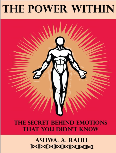 Power Within: The Secret Behind Emotions That You Didn't Know