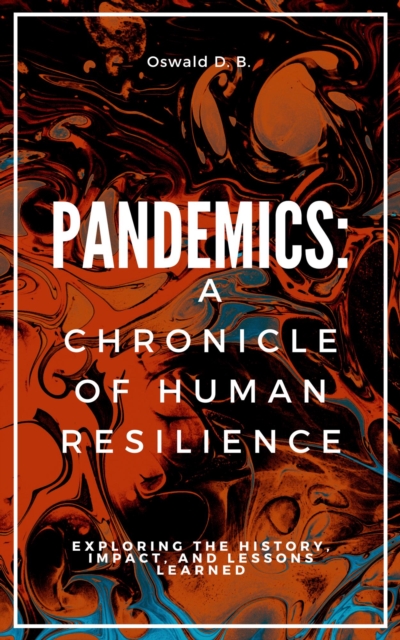 Pandemics: A Chronicle of Human Resilience