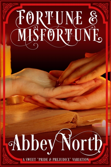 Fortune & Misfortune: A Sweet &quote;Pride & Prejudice&quote; Variation