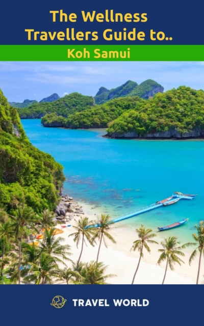 Wellness Travellers Guide to Koh Samui
