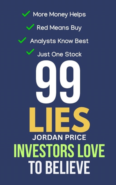 99 Lies Investors Love to Believe