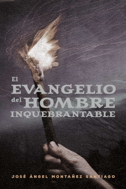 El Evangelio del Hombre Inquebrantable