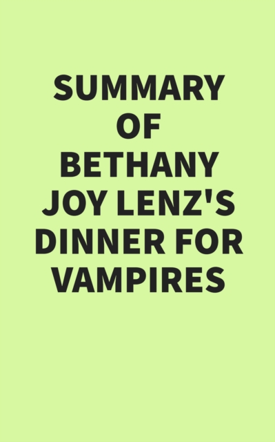 Summary of Bethany Joy Lenz's Dinner for Vampires