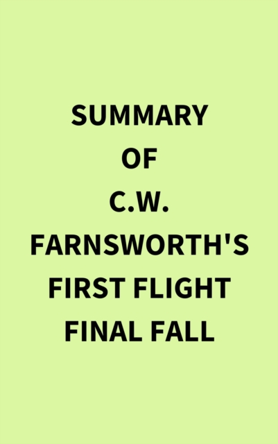 Summary of C.W. Farnsworth's First Flight Final Fall