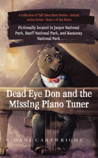Dead Eye Don and the Missing Piano Tuner: Dani Cartwright's Collection of Tall Tales Short Stories