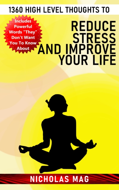 1360 High Level Thoughts to Reduce Stress and Improve Your Life