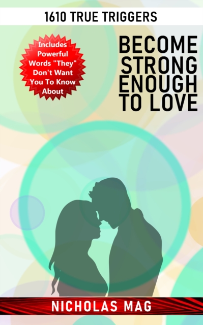 Become Strong Enough to Love: 1610 True Triggers