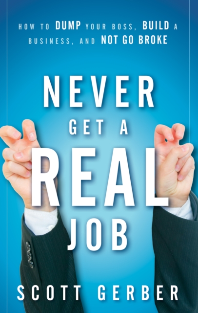 Never Get a &quote;Real&quote; Job