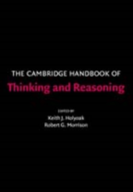 Cambridge Handbook of Thinking and Reasoning
