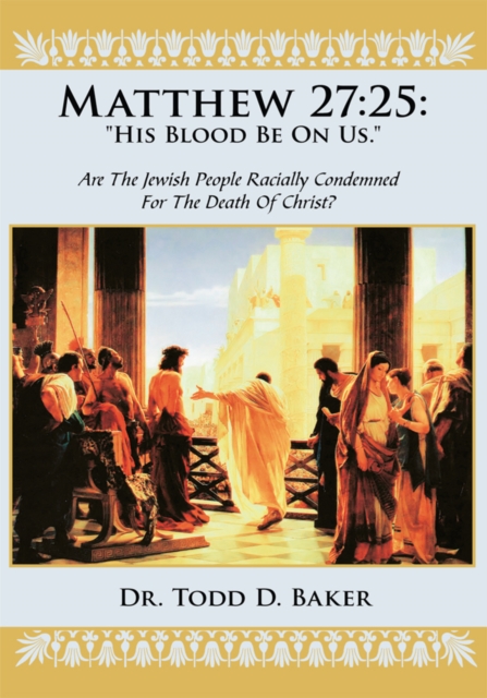 Matthew 27:25: &quote;His Blood Be on Us.&quote;