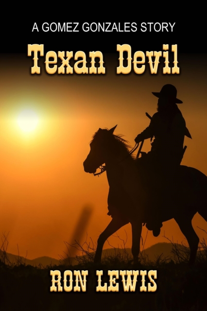 Texan Devil: A Gomez Gonzalez Texas Ranger Short Story
