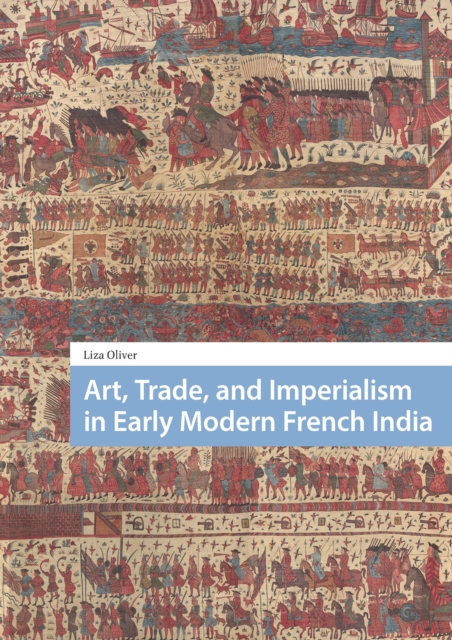 Art, Trade, and Imperialism in Early Modern French India