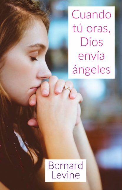 Cuando tú oras, Dios envía ángeles