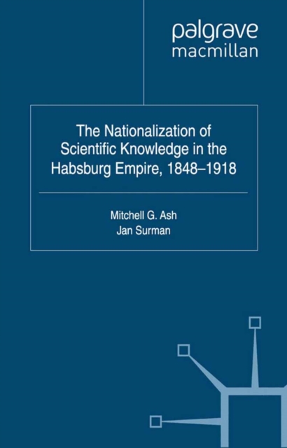 Nationalization of Scientific Knowledge in the Habsburg Empire, 1848-1918