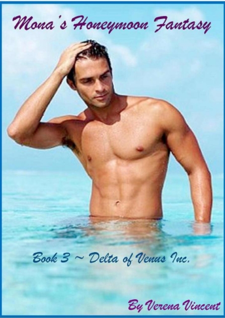 Mona's Honeymoon Fantasy (Book 3 ~ Delta of Venus Inc.)