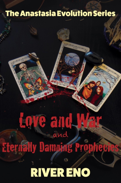 Love and War - and Eternally Damning Prophecies (The Anastasia Evolution Series)