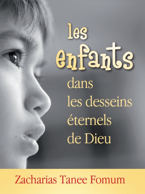 Les Enfants Dans Les Desseins Eternels de Dieu