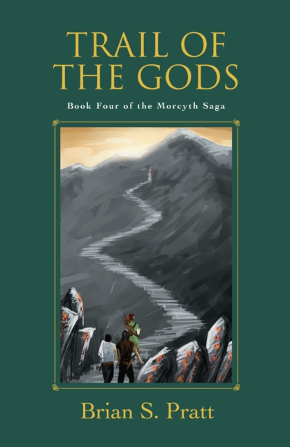 Trail of the Gods: The Morcyth Saga Book Four