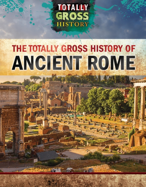 Totally Gross History of Ancient Rome