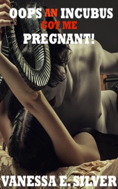 Oops An Incubus Got Me Pregnant!