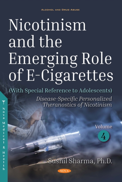 Nicotinism and the Emerging Role of E-Cigarettes (With Special Reference to Adolescents). Volume 4: Disease-Specific Personalized Theranostics of Nicotinism