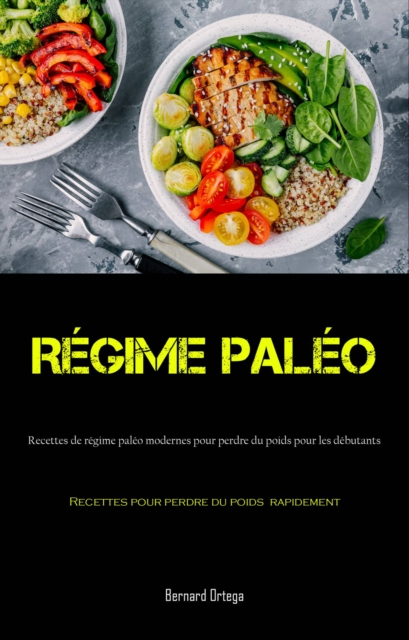 Régime Paléo:Recettes de régime paléo modernes pour perdre du poids pour les débutants